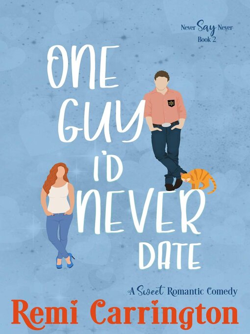 Title details for One Guy I'd Never Date by Remi Carrington - Available